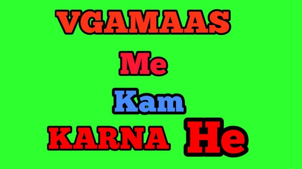VGAMAAS Me Kya Kam Karna he