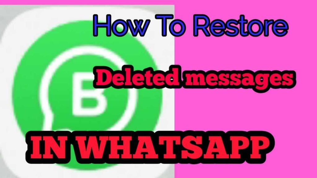 How To Restore Deleted Messages in Whatsapp