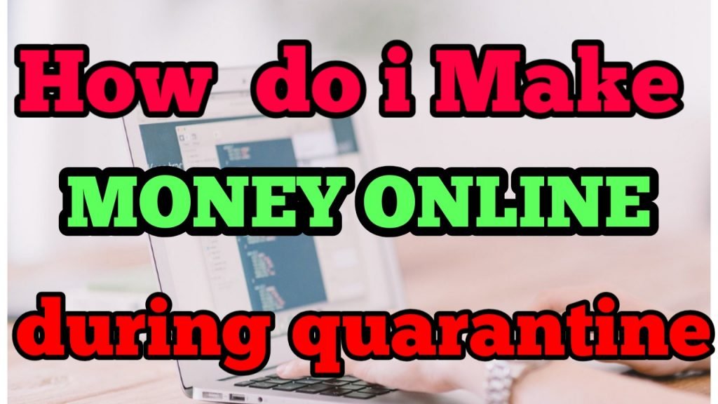 How do I make money online during quarantine