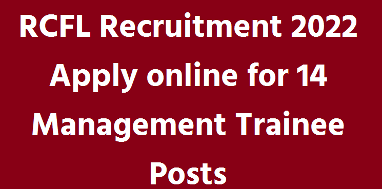 RCFL Recruitment 2022 Apply online for 14 Management Trainee Posts